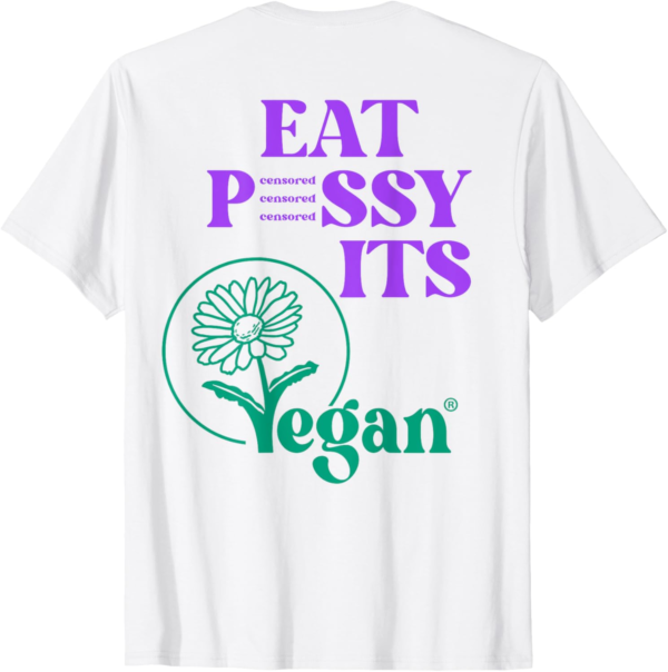 Eat PSSY ITS VEGAN X PUSSSY CENSORED Vegetarian Vegan Back T... - Image 2